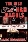 The Rise and Fall of H&H Bagels - Book