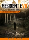 Resident Evil 7 Biohazard Game Guide Unofficial - eBook