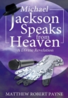 Michael Jackson Speaks from Heaven : A Divine Revelation - Book