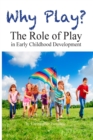 Why Play? The Role of Play in Early Childhood Development - Book