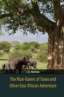 The Man-Eaters of Tsavo and Other East African Adventure - Book