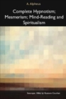 Complete Hypnotism, Mesmerism, Mind-Reading and Spiritualism - Book