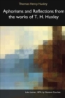 Aphorisms and Reflections from the Works of T. H. Huxley - Book