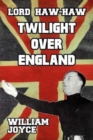 Lord Haw Haw : Tiwlight over England - Book