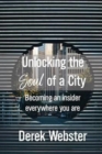 Unlocking the Soul of a City : Becoming an insider everywhere you are - Book