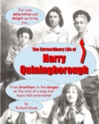 The Extraordinary Life of Harry Quiningborough : From Grantham to the Ganges on the trail of a long-lost music hall entertainer - Book
