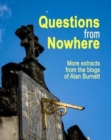Questions From Nowhere : Extracts From The Blogs of Alan Burnett - Book