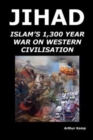Jihad : Islam's 1,300 Year War against Western Civilisation - Book