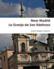 La Granja de San Ildefonso : Near Madrid - Book