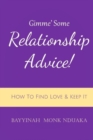 Gimme Some Relationship Advice! : How to Find Love and Keep it - Book
