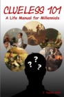 Clueless 101 : A Life Manual for Millennials - Book