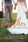 Together : A Journey of Godly Marriage - Book