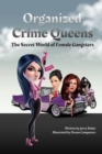 Organized Crime Queens : The Secret World of Female Gangsters - Book