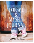 For Me and Myself Journal : Journal for Teens - Book