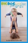 Big Dog Little Dog : Yoga With Your Child Home Practice Manual - Book