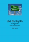 Save Big Buy Big : Five Ways To Fill Pockets and One Way To Avoid Emptying Them - Book