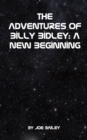 The Adventures of Billy Bidley : A New Beginning - Book