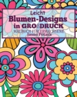 Leicht Blumen_Designs In Gro?druck Malbuch f?r Erwachsene - Book