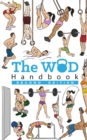 The WOD Handbook (2nd Edition) : Over 270 pages of beautifully illustrated WOD's - Book