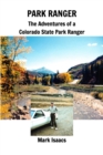 Park Ranger : The Adventures of a Colorado State Park Ranger - Book