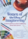 Women Of Walt Disney Imagineering : 12 Women Reflect on their Trailblazing Theme Park Careers - Book