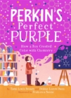 Perkin's Perfect Purple : How a Boy Created Color with Chemistry - Book