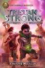 Tristan Strong Destroys The World : A Tristan Strong Novel, Book 2 - Book