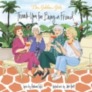 Golden Girls: Thank You For Being A Friend - Book