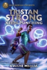 Rick Riordan Presents Tristan Strong Keeps Punching : A Tristan Strong Novel, Book 3 - Book
