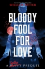 Bloody Fool For Love : A Spike Prequel - Book