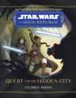 Star Wars The High Republic: Quest For The Hidden City - Book