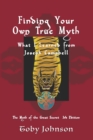 Finding Your Own True Myth: What I Learned From Joseph Campbell: The Myth of the Great Secret III - eBook