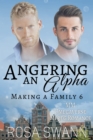 Angering an Alpha (Making a Family 6): MM Omegaverse Mpreg Romance - eBook