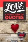Love: A Collection Of Quotes from Marilyn Monroe, Bob Marley, Pablo Neruda, J.K. Rowling, Gandhi, Paulo Coelho, John Lennon, Mother Teresa, Albert Einstein And Many More! - eBook