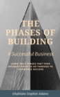 Phases of Building a Successful Business. - eBook