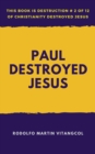 Paul Destroyed Jesus - eBook