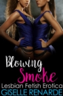 Blowing Smoke: Lesbian Fetish Erotica - eBook