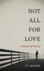 Not All For Love: A Book of Poetry - eBook