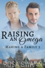 Raising an Omega (Making a Family 3): MM Omegaverse Mpreg Romance - eBook