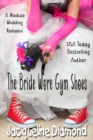 Bride Wore Gym Shoes: A Madcap Wedding Romance - eBook
