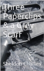 Three Paperclips & a Grey Scarf - eBook