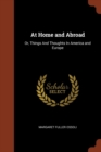 At Home and Abroad : Or, Things and Thoughts in America and Europe - Book
