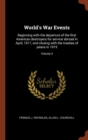 World's War Events : Beginning with the Departure of the First American Destroyers for Service Abroad in April, 1917, and Closing with the Treaties of Peace in 1919; Volume 3 - Book