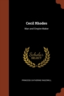 Cecil Rhodes : Man and Empire-Maker - Book