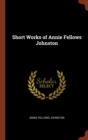 Short Works of Annie Fellows Johnston - Book