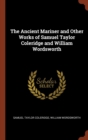 The Ancient Mariner and Other Works of Samuel Taylor Coleridge and William Wordsworth - Book