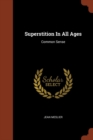 Superstition in All Ages : Common Sense - Book