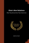 Elsie's New Relations : What They Did and How They Fared at Ion - Book