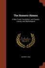 The Homeric Hymns : A New Prose Translation; And Essays, Literary and Mythological - Book