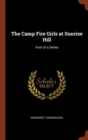 The Camp Fire Girls at Sunrise Hill : First of a Series - Book